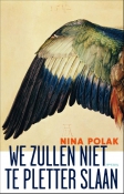 We zullen niet te pletter slaan - Nina Polak