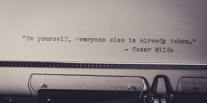Quote oscar wilde: be yourself, everyone else is already taken