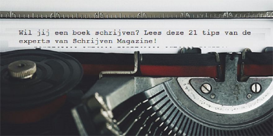 Boek schrijven? 21 tips van de experts van Schrijven Magazine